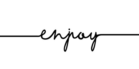 Enjoy - continuous one black line with word. Minimalistic drawing of phrase illustration - obrazy, fototapety, plakaty
