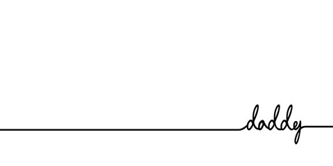 Daddy - continuous one black line with word. Minimalistic drawing of phrase illustration