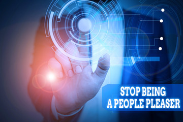 Text sign showing Stop Being A People Pleaser. Business photo text Do what you like not things other showing want Male human wear formal work suit presenting presentation using smart device