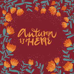 Fototapeta na wymiar autumn is here. vector folk flower frame with lettering. isolated image. hahd drawn cartoon illustration.