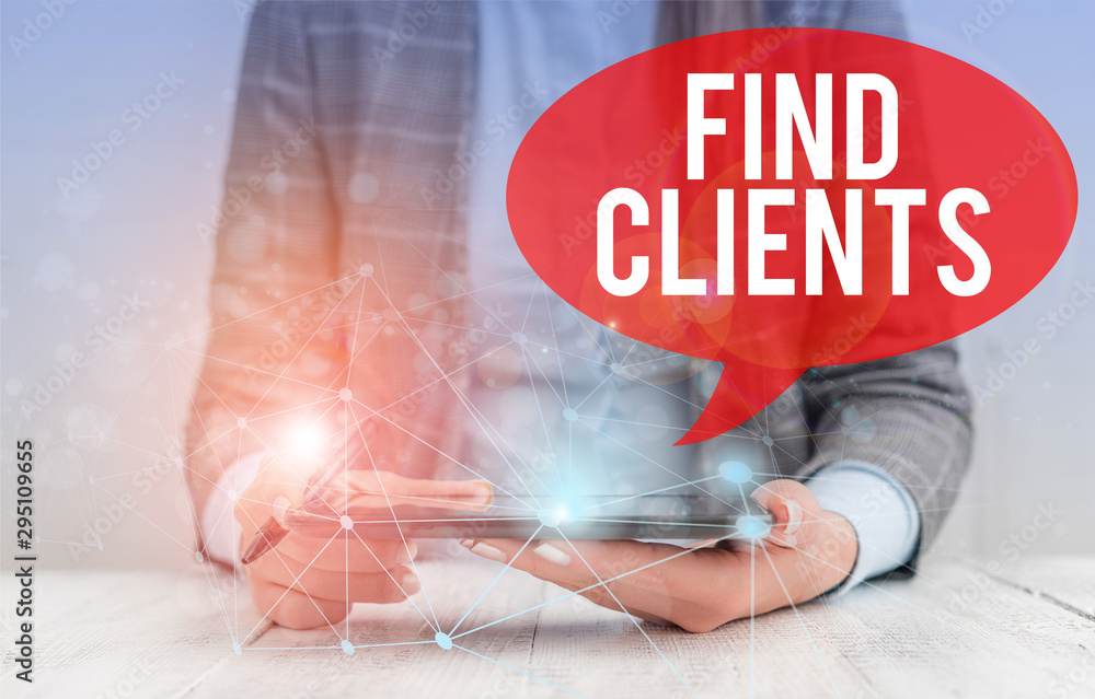 Poster writing note showing find clients. business concept for to identify or looking for a potential custo