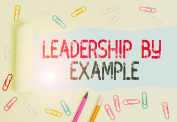 Conceptual hand writing showing Leadership By Example. Concept meaning Becoming role model for showing Have great qualities