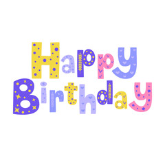 Vector illustration of a Happy Birthday card design featuring decorated hand lettering and hand drawn doodle elements.