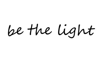 Be the light, Christian faith, Biblical Phrase, typography for print or use as poster, card, flyer or T Shirt