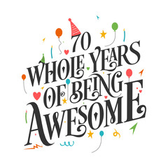 70th Birthday And 70th Wedding Anniversary Typography Design "70 Whole Years Of Being Awesome"