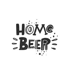 Home beer stylized black ink lettering. Vector grunge style typography with ink drops. Isolated hand drawn phrase. Poster, banner, print, pub, bar menu design element