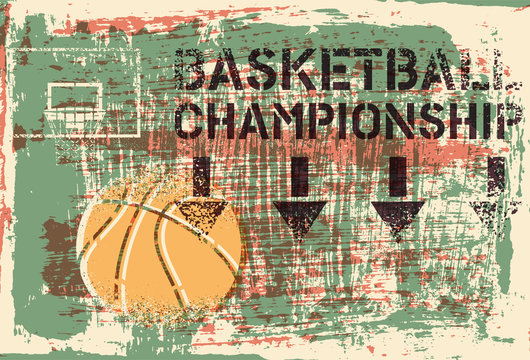 Basketball Championship typographical vintage stencil spray grunge style poster. Retro vector illustration.