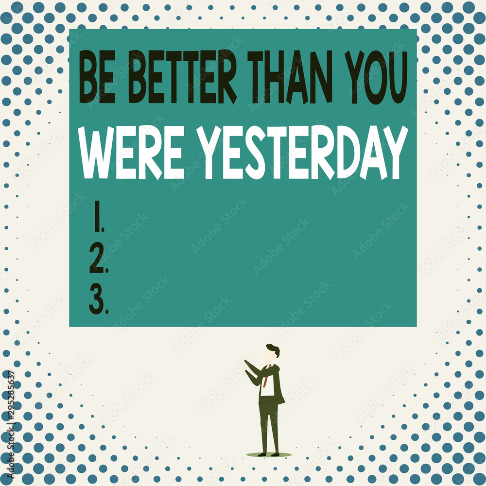 Poster handwriting text be better than you were yesterday. conceptual photo try to improve yourself everyda
