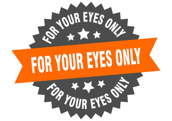 for your eyes only sign. for your eyes only orange-black circular band label
