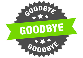 goodbye sign. goodbye green-black circular band label