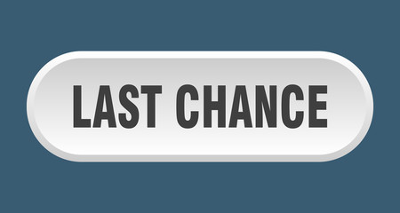 last chance button. last chance rounded white sign. last chance