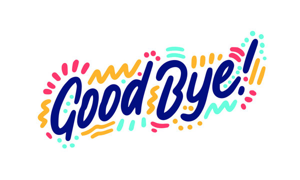 Good Bye lettering. Handwritten modern calligraphy, brush painted letters. Inspirational text, vector illustration. Template for banner, poster, flyer, greeting card, web design or photo overlay