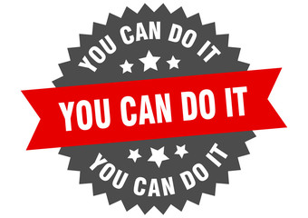 you can do it sign. you can do it red-black circular band label