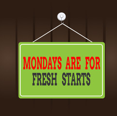 Writing note showing Mondays Are For Fresh Starts. Business concept for Begin again every week have a good morning Memo reminder empty board attached background rectangle