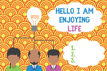 Writing note showing Hello I Am Enjoying Life. Business concept for Happy relaxed lifestyle Enjoy simple things Group three executive persons sharing idea icon. Startup team meeting