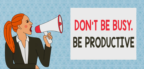 Text sign showing Don T Be Busy Be Productive. Business photo showcasing Work efficiently Organize your schedule time Young Woman Jacket Ponytail Shouting into Loudhailer Rectangular Text Box