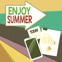 Handwriting text writing Enjoy Summer. Conceptual photo taking a break from school and spending holidays in the beach Layout Smartphone Off Sticky Notes Clipboard with Pie Chart and Bar Graph