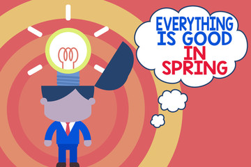 Word writing text Everything Is Good In Spring. Business photo showcasing Happiness for the season Enjoy nature Standing successful man suit necktie surging brilliant innovative solutions