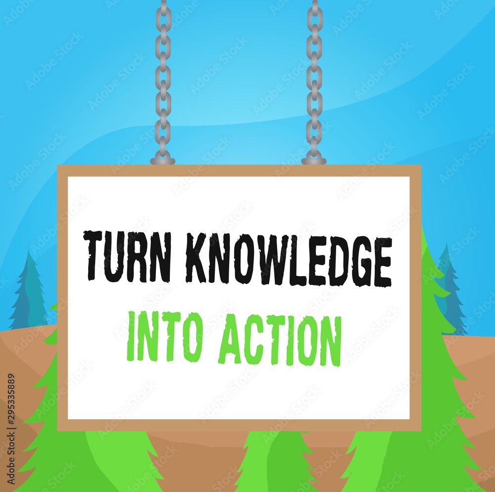 Poster word writing text turn knowledge into action. business photo showcasing apply what you have learned 