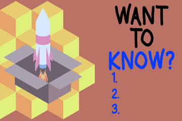 Handwriting text writing Want To Know Question. Conceptual photo Request for information Asking Wonder Need Knowledge Fire launching rocket carton box. Starting up project. Fuel inspiration