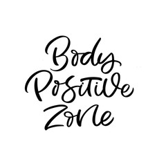 Hand drawn lettering card. The inscription: Body positive zone. Perfect design for greeting cards, posters, T-shirts, banners, print invitations.