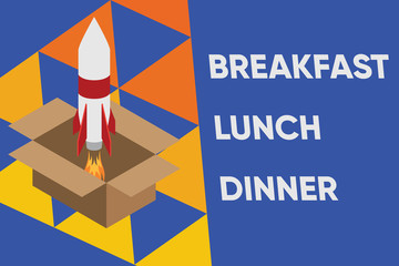 Text sign showing Breakfast Lunch Dinner. Business photo text eating your meals at different period of day Fire launching rocket carton box. Starting up project. Fuel inspiration