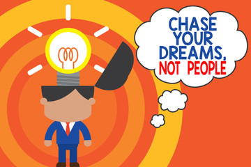 Word writing text Chase Your Dreams Not People. Business photo showcasing Do not follow others chasing goals objectives Standing successful man suit necktie surging brilliant innovative solutions