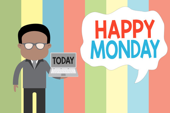 Text sign showing Happy Monday. Business photo showcasing telling that demonstrating order to wish him great new work week Standing man in suit wearing eyeglasses holding open laptop photo Art