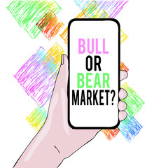 Conceptual hand writing showing Bull Or Bear Market Question. Concept meaning asking someone about his marketing method Closeup of Smartphone Device Held in Hand and Text Space