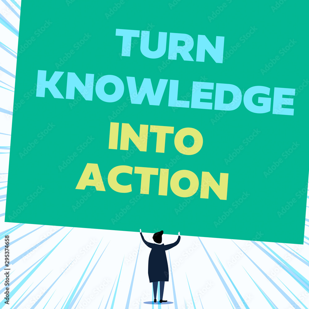 Poster handwriting text writing turn knowledge into action. conceptual photo apply what you have learned le