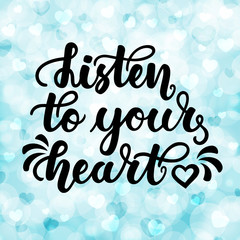Naklejka na ściany i meble Listen to your heart. Inspirational and motivational handwritten lettering on blurred bokeh background with hearts. Can be used for posters, cards and other items.