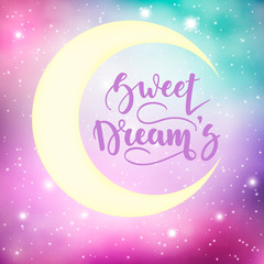 Fototapeta na wymiar Sweet Dreams. Inspirational and motivational handwritten lettering on a background of the night starry sky. Can be used for posters, cards and other items. Vector ilustration. EPS 10.