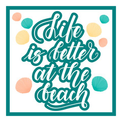 Life is better at the beach. Handwritten lettering on white background. Vector illustration.