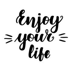 Enjoy your life. Handwritten lettering on white background. Vector illustration.