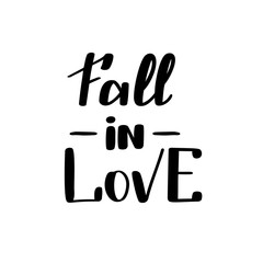 Fall in love. Handwritten lettering isolated on white background. Vector illustration for posters, cards and much more.