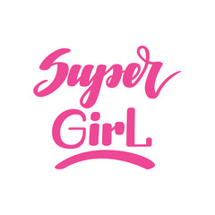 Fototapeta na wymiar Super girl. Handwritten lettering isolated on white background. Vector illustration for posters, cards, print on t-shirts and much more.