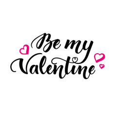 Be my Valentine. Inspirational romantic lettering isolated on white background. Vector illustration for Valentines day greeting cards, posters, print on T-shirts and much more.