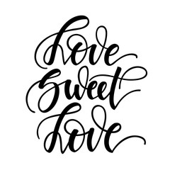 Fototapeta premium Love sweet love. Inspirational romantic lettering isolated on white background. Positive quote. Vector illustration for Valentines day greeting cards, posters, print on T-shirts and much more.