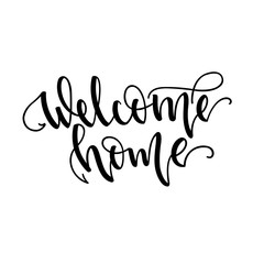 Fototapeta premium Welcome home. Inspirational lettering isolated on white background. Positive quote. Vector illustration for cards, posters and much more.