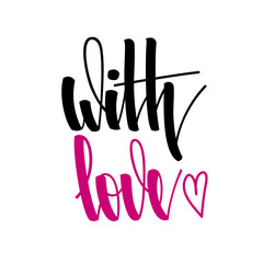 With love. Inspirational romantic lettering isolated on white background. Vector illustration for Valentines day greeting cards, posters, print on T-shirts and much more.