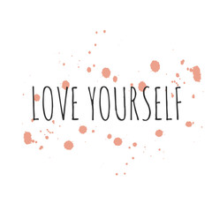 Inspirational phrase love yourself. Motivational slogans for printing on clothing and mugs, objects. Positive calls for posters.