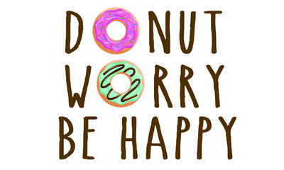 don't worry be happy. Cute print with donut,  Donuts and Cup of black coffee with Donut worry be happy note, Cute and bright set of bagels. Flat design, vector illustration