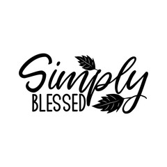 Simply blessed-postive saying text, with leaves. Good for greeting card and  t-shirt print, flyer, poster design, mug.