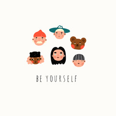Be yourself. Various people and bear. Faces and heads. Characters, avatars. Hand drawn trendy vector illustration. Cartoon style. Flat design. Motivational greeting card