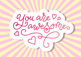 Modern calligraphy lettering of You are awesome in pink with white outline on backdrop with pink rays