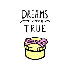 Dreams Come True. Calligraphic quote. Typographic Design. Black Hand Lettering Text Isolated on White Background.