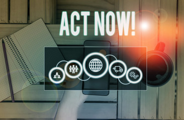 Word writing text Act Now. Business photo showcasing do not hesitate and start working or doing...
