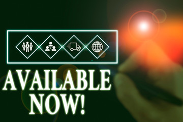 Writing note showing Available Now. Business concept for you can find it obtain or operable at this...