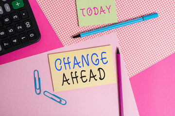Handwriting text writing Change Ahead. Conceptual photo to replace with or exchange for another...