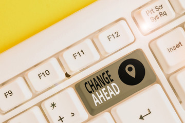 Writing note showing Change Ahead. Business concept for to replace with or exchange for another...